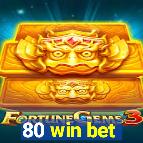 80 win bet